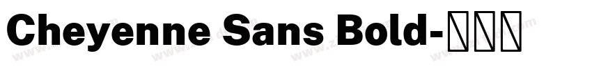 Cheyenne Sans Bold字体转换 Cheyenne Sans Bold字体转换